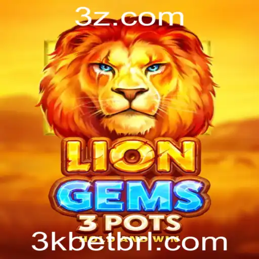Descubra a Emoção do Jogo LionGems3pots e a Chave para a Estratégia de Aposta 3k
