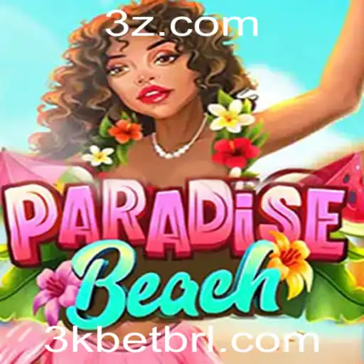 Explore o Empolgante Mundo do ParadiseBeach e a Estratégia 3k Bet